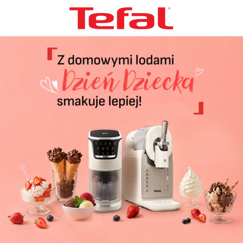 Logo Tefal na różowym tle, pod nim napis 'Z domowymi lodami Dzień Dziecka smakuje lepiej!' oraz dwie maszyny do lodów, lody w pucharkach i w wafelkach, truskawki i borówki.