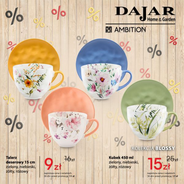 Grafika przedstawia talerze deserowe i kubki z kolekcji Blosssy marki Dajar Home & Garden, z widocznymi cenami promocyjnymi i informacją o obniżce.