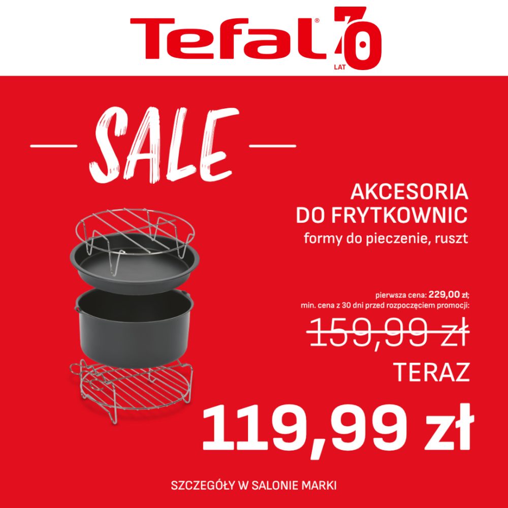 Grafika promocyjna Tefal z napisem SALE i zdjęciem akcesoriów do frytkownic, takich jak forma do pieczenia i ruszt, z ceną 119,99 zł.