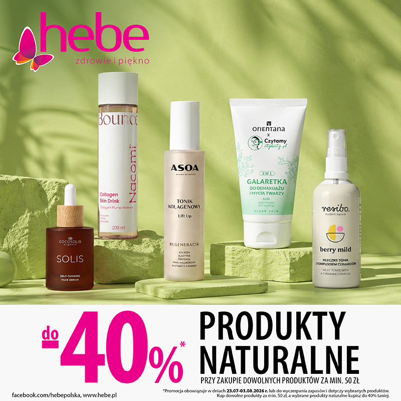 Grafika promocyjna Hebe z różnymi produktami naturalnymi do pielęgnacji, takimi jak serum, tonik, galaretka do demakijażu, z informacją o rabacie do 40%.