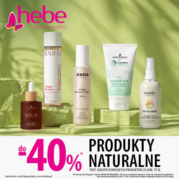 Grafika promocyjna Hebe z różnymi produktami naturalnymi do pielęgnacji, takimi jak serum, tonik, galaretka do demakijażu, z informacją o rabacie do 40%.