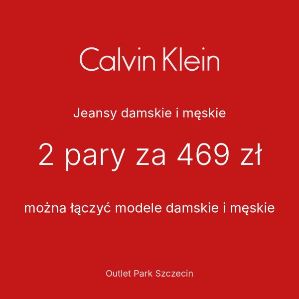 Grafika Calvin Klein w Outlet Park Szczecin: jeansy damskie i męskie, 2 pary za 469 zł