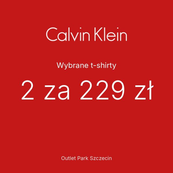 Grafika Calvin Klein w Outlet Park Szczecin: wybrane t-shirty, 2 za 229 zł