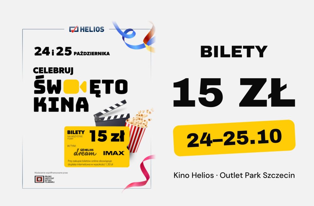 Helios – Święto Kina, bilety na wszystkie filmy po 15 zł, 24–25.10, Outlet Park Szczecin